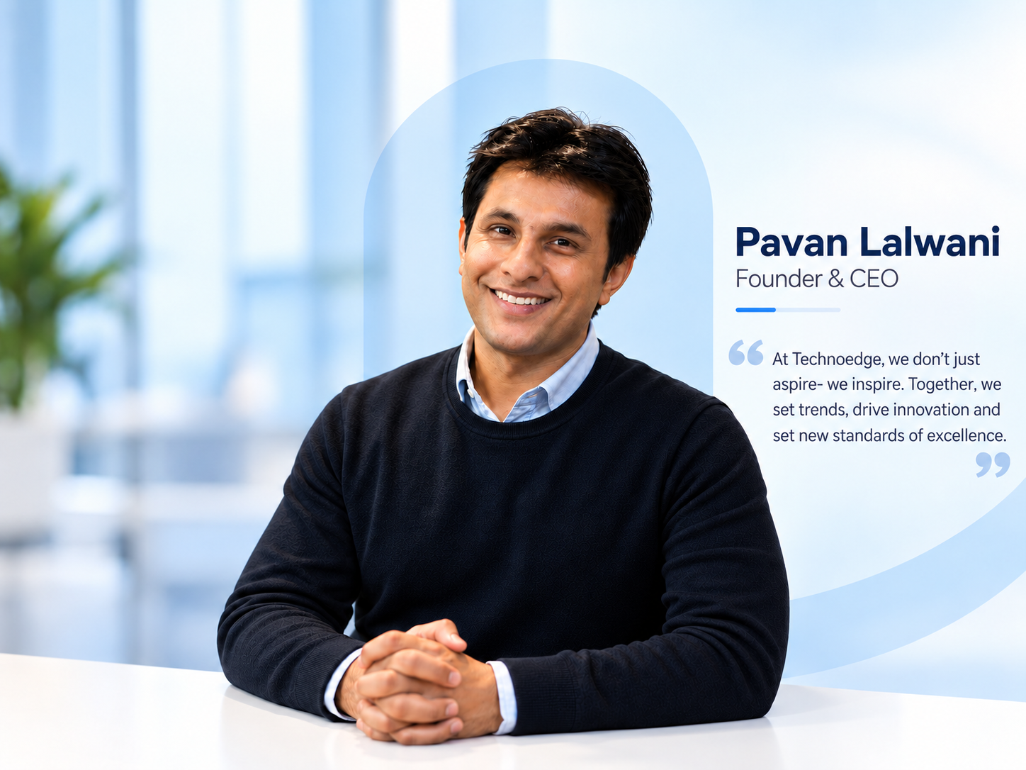Pavan Lalwani, Founder and CEO of TechnoEdge